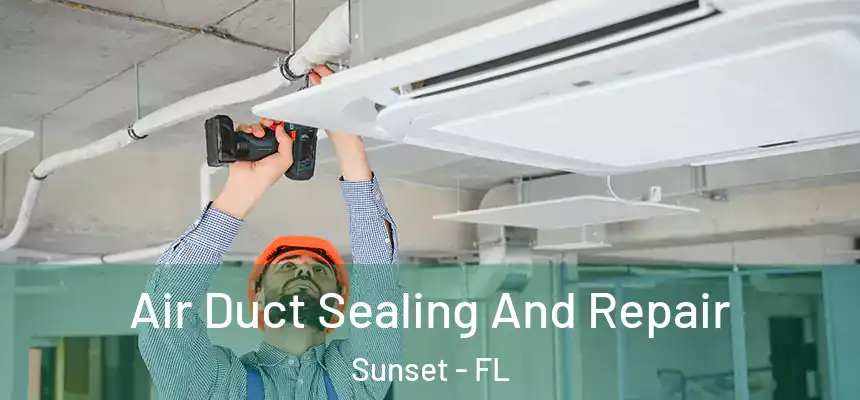  Air Duct Sealing And Repair Sunset - FL